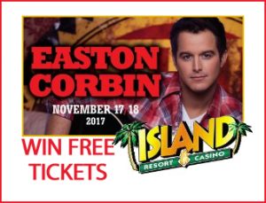 See Easton Corbin at the Island Resort and Casino on us!