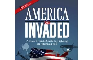 Christopher Kelly - America Invaded A State By State Guide To Fighting On American Soil