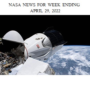 NASA News For Week Ending April 29, 2022