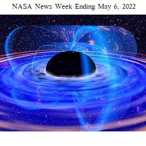 NASA News Week Ending May 6, 2022