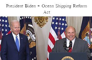 President Biden - Ocean Shipping Reform Act