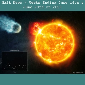 NASA News - Weeks Ending June 16th And June 23rd of 2023