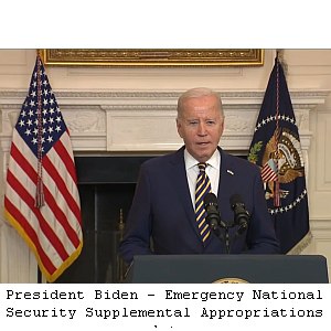 President Biden - Emergency National Security Supplemental Appropriations Act