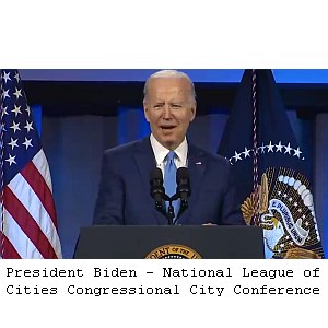 President Biden - National League of Cities Congressional City Conference