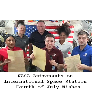 NASA Astronauts on International Space Station - Fourth of July Wishes